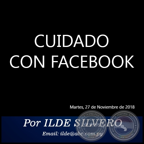CUIDADO CON FACEBOOK - Por ILDE SILVERO - Martes, 27 de Noviembre de 2018